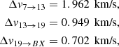 $$ \begin{aligned} \Delta v_{7\rightarrow 13}= 1.962\, \text{ km/s}, \nonumber \\ \Delta v_{13\rightarrow 19}= 0.949\, \text{ km/s}, \nonumber \\ \Delta v_{19\rightarrow BX} = 0.702\, \text{ km/s} , \end{aligned} $$