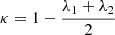 $$ \kappa = 1 - \frac {\lambda _1 + \lambda _2}{2} $$