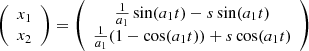 $$ {\left (\begin {array}{c} x_1 \\ x_2 \end {array}\right )} = {\left (\begin {array}{c} \frac {1}{a_1}\sin (a_1 t) - s \sin (a_1 t) \\ \frac {1}{a_1}(1-\cos (a_1 t)) + s\cos (a_1 t) \end {array}\right )} $$