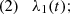 $$ (2)\quad \lambda _1(t); $$