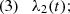 $$ (3)\quad \lambda _2(t); $$