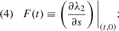 $$ (4)\quad F(t) \equiv \left (\dfrac {\partial \lambda _2}{\partial s}\right )\Bigg |_{(t,0)}; $$