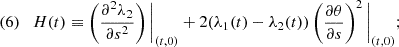$$ (6)\quad H(t) \equiv \left (\frac {\partial ^2 \lambda _2}{\partial s^2}\right )\Bigg |_{(t,0)} + 2(\lambda _1(t) - \lambda _2(t))\left (\frac {\partial \theta }{\partial s}\right )^2\Bigg |_{(t,0)}; $$
