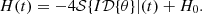 $$ H(t) = -4{\cal {{S}}}{\{ }I{\cal {{D}}}{\{ }\theta {\} }|(t) + H_0. $$