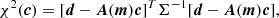 $$ \chi ^2(\boldsymbol {c}) = [\boldsymbol {d} - \boldsymbol {A}(\boldsymbol {m})\boldsymbol {c}]^T \Sigma ^{-1} [\boldsymbol {d} - \boldsymbol {A}(\boldsymbol {m})\boldsymbol {c}], $$