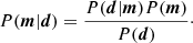 $$ P(\boldsymbol {m}| \boldsymbol {d}) = \frac {P(\boldsymbol {d}| \boldsymbol {m})P(\boldsymbol {m})}{P(\boldsymbol {d})}\cdot $$