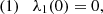 $$ (1) \quad \lambda _1(0) = 0, $$