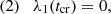 $$ (2) \quad \lambda _1(t_{\mathrm {cr}}) = 0, $$