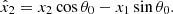 $$ \hat x_2 = x_2\cos \theta _0 - x_1\sin \theta _0. $$