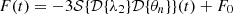 $$ F(t) = -3{\cal {{S}}}{\{ }{\cal {{D}}}{\{ }\lambda _2{\} }{\cal {{D}}}{\{ }\theta _n{\} }{\} }(t) + F_0 $$