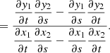 $$ =\frac {\dfrac {\partial y_1}{\partial t}\dfrac {\partial y_2}{\partial s} - \dfrac {\partial y_1}{\partial s} \dfrac {\partial y_2}{\partial t}}{\dfrac {\partial x_1}{\partial t}\dfrac {\partial x_2}{\partial s} - \dfrac {\partial x_1}{\partial s}\dfrac {\partial x_2}{\partial t}}. $$