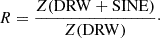 $$ R=\frac {Z({\mathrm {DRW+SINE}})}{Z({\mathrm {DRW}})}\cdot $$