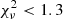 $ \chi ^{2}_{\nu } < 1.3 $