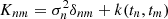 $ K_{nm} = \sigma _{n}^{2}\delta _{nm} + k(t_{n},t_{m}) $