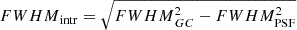 $$ \begin{aligned} {FWHM}_{\rm intr}= \sqrt{{FWHM}_{GC}^2-FWHM_{\rm PSF}^2} \end{aligned} $$