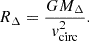 $$ \begin{aligned} R_{\Delta }=\frac{G M_{\Delta }}{v_{\rm circ}^2}. \end{aligned} $$