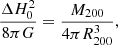 $$ \begin{aligned} \frac{\Delta H_0^2}{8\pi G} = \frac{M_{200}}{4\pi R_{200}^3}, \end{aligned} $$