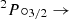 $ ^2P\circ_{3/2} \to $