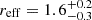$ r_{\mathrm{eff}} = 1.6^{+0.2}_{-0.3} $