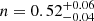 $ n = 0.52^{+0.06}_{-0.04} $