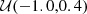 $ {\cal {{U}}}(-1.0,0.4) $