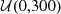 $ {\cal {{U}}}(0,300) $
