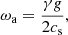 $$ \begin{aligned} \omega _{\rm a}&= \frac{\gamma g}{2 c_{\rm s}} , \end{aligned} $$