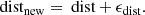 $$ \begin{aligned} \text{ dist}_{\text{new}}&= \text{ dist} + \epsilon _{\text{dist}} . \end{aligned} $$