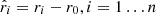 $ \hat{r}_i = r_i - r_{0}, i = 1 \ldots n $