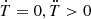 $ {\dot {T}} = 0, \ddot {T} >0 $