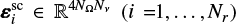 $\varepsilon _i^\frame{sc} \in \frame{\mathbb{R}^\frame{4\frame{N_\frame{\text{\Omega }}}\frame{N_v}}}(i = \left.\nolbrace \frame{1, \ldots ,\frame{N_r}} \norbrace\right)$