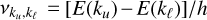 $\frame{v_\frame{\frame{k_u},\frame{k_\ell }}} = \left[\nolbrace \frame{E\left(\nolbrace \frame{\frame{k_u}} \norbrace\right) - E\left(\nolbrace \frame{\frame{k_\ell }} \norbrace\right)} \norbrace\right]/h$