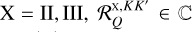 $\frame{\text{X}} = II,III,\mathcal{R}_Q^\frame{\frame{\text{X}},KK\prime} \in \mathbb{C}$