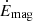 $ \dot{E}_{\mathrm{mag}} $