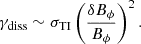 $$ \begin{aligned} \gamma _{\rm diss} \sim \sigma _{\rm TI} \left(\frac{\delta B_{\phi }}{B_{\phi }}\right)^2. \end{aligned} $$