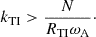 $$ \begin{aligned} k_{\rm TI} > \frac{N}{R_{\rm TI} \omega _{\rm A}}\cdot \end{aligned} $$