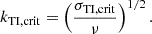 $$ \begin{aligned} k_{\rm TI,crit}= \left(\frac{\sigma _{\rm TI,crit}}{\nu }\right)^{1/2}. \end{aligned} $$