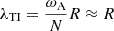 $ \lambda_{\mathrm{TI}}= \frac{\omega_{\mathrm{A}}}{N} R \approx R $
