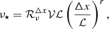$$ \begin{aligned} \nu _\star = \mathcal{R} ^{\Delta x}_\nu \mathcal{V} \mathcal{L} \left(\frac{\Delta x}{\mathcal{L} }\right)^r, \end{aligned} $$