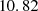 $ \phantom{0}10.82 $