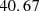 $ \phantom{0}40.67 $