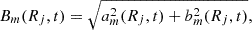 $$ \begin{aligned} B_m(R_j,t) = \sqrt{a_m^2(R_j,t) + b_m^2(R_j,t)}, \end{aligned} $$