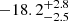 $ -18.2_{-2.5}^{+2.8} $