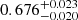 $ 0.676_{-0.020}^{+0.023} $