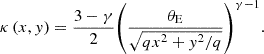 $$ \kappa \left (x, y\right )=\frac {3-\gamma }{2}{\left (\frac {\theta _{\mathrm {E}}}{\sqrt {q x^2+y^2 / q}}\right )}^{\gamma -1}. $$