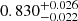 $ 0.830_{-0.022}^{+0.026} $