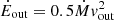 $ \dot{E}_{\mathrm{out}} = 0.5 \dot{M}v_{\mathrm{out}}^2 $