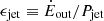 $ \epsilon_{\mathrm{jet}}\equiv \dot{E}_{\mathrm{out}}/P_{\mathrm{jet}} $