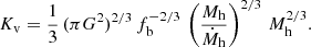 $$ \begin{aligned} K_{\rm v} = {1 \over 3} \, (\pi G^2)^{2/3} \, f_{\rm b}^{-2/3} \, \left({M_{\rm h} \over \dot{M}_{\rm h}}\right)^{2/3} \, M_{\rm h}^{2/3}. \end{aligned} $$