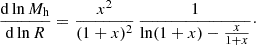 $$ \begin{aligned} {\mathrm{d}\ln M_{\rm h} \over \mathrm{d}\ln R} = {x^2 \over (1+x)^2} \, {1 \over \ln (1+x) - {x \over 1+x}}\cdot \end{aligned} $$